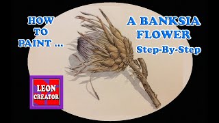 PAINT a Banksia Flower STEPBYSTEP TUTORIAL  with Leon Hills  LEON CREATOR [upl. by Thanos]