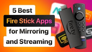 5 Best Fire Stick Apps for Mirroring and Streaming 2024 [upl. by Galvan902]