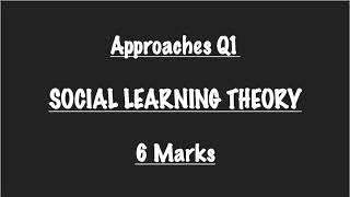 Approaches Q1  Social Learning Theory [upl. by Katsuyama]