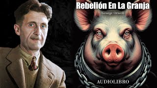 Rebelión En La Granja  George Orwell Audiolibro Completo en Español  Don Filósofo [upl. by Law]