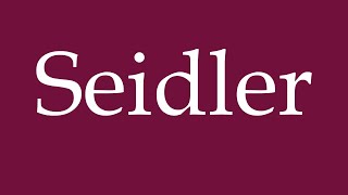 How to Pronounce Seidler Correctly in German [upl. by Leo624]