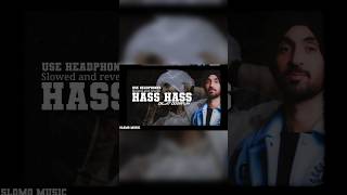 HASS HASS SLOWED AND REVERB SONG  diljitdosanjh DILJIT SONGS trending music slowedandreverdsong [upl. by Glynn]