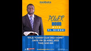 Power Hour  Pastor Dzingai Title CHRIST OUR ONLY HOPE Date FRI 26 April 2024 [upl. by Eidahs398]