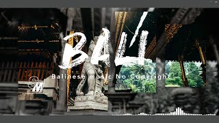 BALI  Balinese Music No Copyright [upl. by Dloraj]