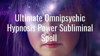 Ultimate Omni Hypnosis Psychic Power Subliminal Spell READ DESCRIPTION [upl. by Jacqui]