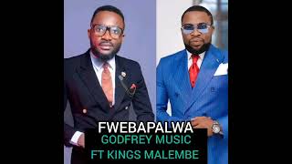 Godfrey Music ft Kings Malembe Mumbi  Fwebapalwa Official Audio 2024 [upl. by Annavoeg86]