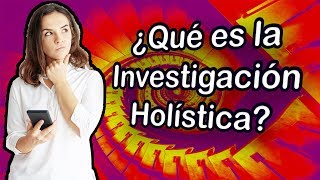 👨‍🏫 Conoce la metodología de investigación holistica [upl. by Annayek]