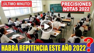 ¡CONFIRMADO ¿Habrá repitencia este año 2022  ¿Cómo será las Calificaciones este año  ¿Habrá PG [upl. by Sammer]