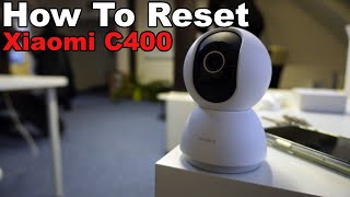 Xiaomi C400 How To Reset Restore Your Security Camera in Minutes [upl. by Hannahs]