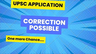 UPSC CSE APPLICATION  Correction Possible after Last date of application [upl. by Aihsinat]