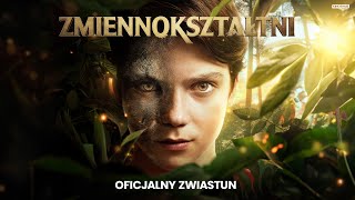 ZMIENNOKSZTAŁTNI  Oficjalny zwiastun  Kino Świat [upl. by Whitcomb]