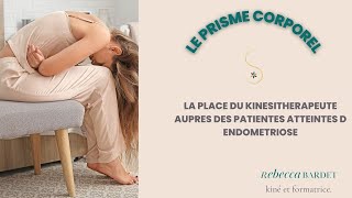 La place du kiné auprès des patientes atteintes dendométriose  Rebecca Bardet  Le Prisme Corporel [upl. by Gainor]