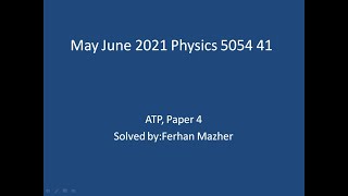 May June 2021 Physics 5054 41 Paper 4 ATP Solved by Ferhan Mazher [upl. by Hcaz306]