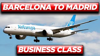 AIR EUROPA Barcelona to Madrid Boeing 787 Dreamliner BUSINESS CLASS Service [upl. by Ed970]