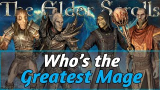 Who is the Greatest MAGE in the Elder Scrolls [upl. by Elsbeth355]