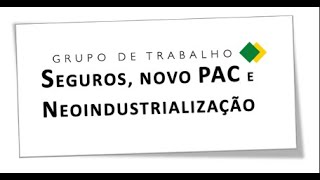 Reunião de lançamento e instalação do Grupo de Trabalho “Seguros Novo PAC e Neoindustrialização” [upl. by Ellenij195]