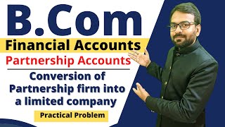 Conversion of Partnership firm into a limited company  Problem  Financial Account Bcom 1st year [upl. by Niuq]