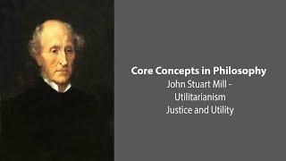 John Stuart Mill Utilitarianism  Justice and Utility  Philosophy Core Concepts [upl. by Sollars]