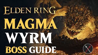 Magma Wyrm Boss Guide  Elden Ring Magma Wyrm Boss Fight [upl. by Araf743]