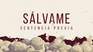 SENTENCIA PREVIA  Sálvame [upl. by Munsey]