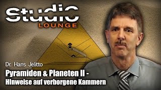 Pyramiden amp Planeten II  Hinweise auf verborgene Kammern  Dr Hans Jelitto StudioLoungeTV [upl. by Arzed]