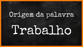 O trabalho como tortura e punição origem da palavra quottrabalhoquot  Etimologia [upl. by Beata]