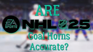 Are NHL 25 Goal Horns Accurate [upl. by Eytteb780]