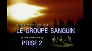 Le Groupe Sanguin  Prise 2 1990 [upl. by Nalniuq]