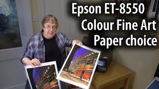 Epson ET8550 colour fine art prints and choosing papers The importance of paper selection [upl. by Henson397]