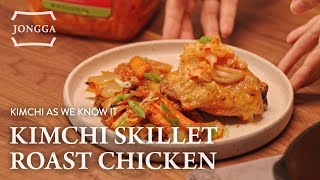 Kimchi as We Know It Ep6 Jongga Kimchi Skillet Roast Chicken 🍗 [upl. by Pollerd40]