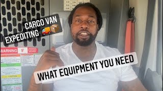 CARGO VAN EXPEDITING WHAT EQUIPMENT YOU NEED TO GET STARTED [upl. by Rosco404]