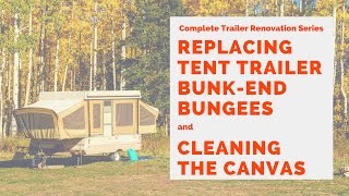 Tent Trailer Replacing Bungees and Cleaning Canvas  RV PopUp Trailer [upl. by Gracie257]