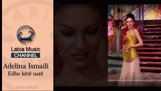 Adelina Ismajli  Edhe këtë natë official video [upl. by Maleen]