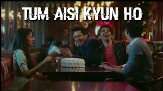 Tum Aisi Kyun Ho Lyrics 👍 Hum Chaar 2019 [upl. by Ecydnak]