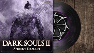 Ancient Dragon  Dark Souls 2 Soundtrack 【OST】 [upl. by Drice660]