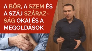 A bőr száj és szem Szárazság okai  a megoldások [upl. by Nonnairb]