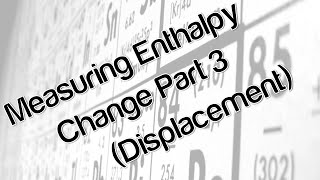 Measuring Enthalpy Change Part 3 Displacement Reactions [upl. by Atterg60]