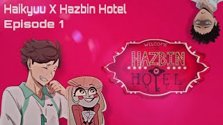 Haikyuu x Hazbin HotelHaikyuu TextsOverture S1 Ep1 1\2 [upl. by Vinn]