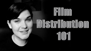 Film Industry 10 Film Distribution 101 [upl. by Ynneg260]