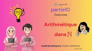 P10Tronc commun Arithmétique dans Nexercice 04exercice 05 [upl. by Nonnag]