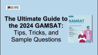 The Ultimate Guide to the 2024 GAMSAT Tips Tricks and Sample Questions [upl. by Edorej]