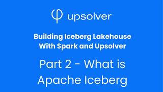 Part 2  What is Apache Iceberg  Building Iceberg Lakehouse With Spark  eLearning Module [upl. by Nythsa]