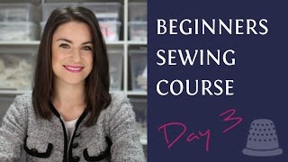 Beginners Sewing Course  Day 3  Sewing Basics [upl. by Atir]