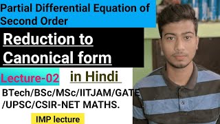 Reduction to Canonical form  Partial Differential Equation of second Order  Lecture02 in hindi [upl. by Ymarej]