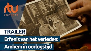 Trailer Erfenis van het verleden Arnhem in oorlogstijd  RTV Connect [upl. by Hannasus722]