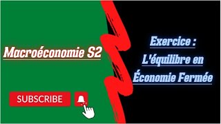 Macroéconomique S2 Partie 5 Exercice 1équilibre en économie fermée [upl. by Jochebed]