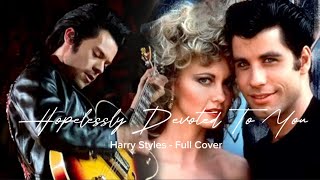 Hopelessly Devoted To You  Harry Styles Full Cover [upl. by Trixi519]