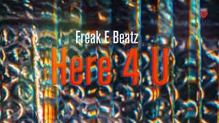 Freak E Beatz  Here 4 U [upl. by Dygert]