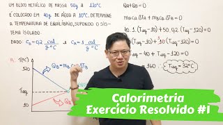 Termologia  Calorimetria EXERCÍCIO RESOLVIDO 1 [upl. by Dorrej]