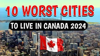 Worst Canadian Cities to Live in 2024 [upl. by Grobe]